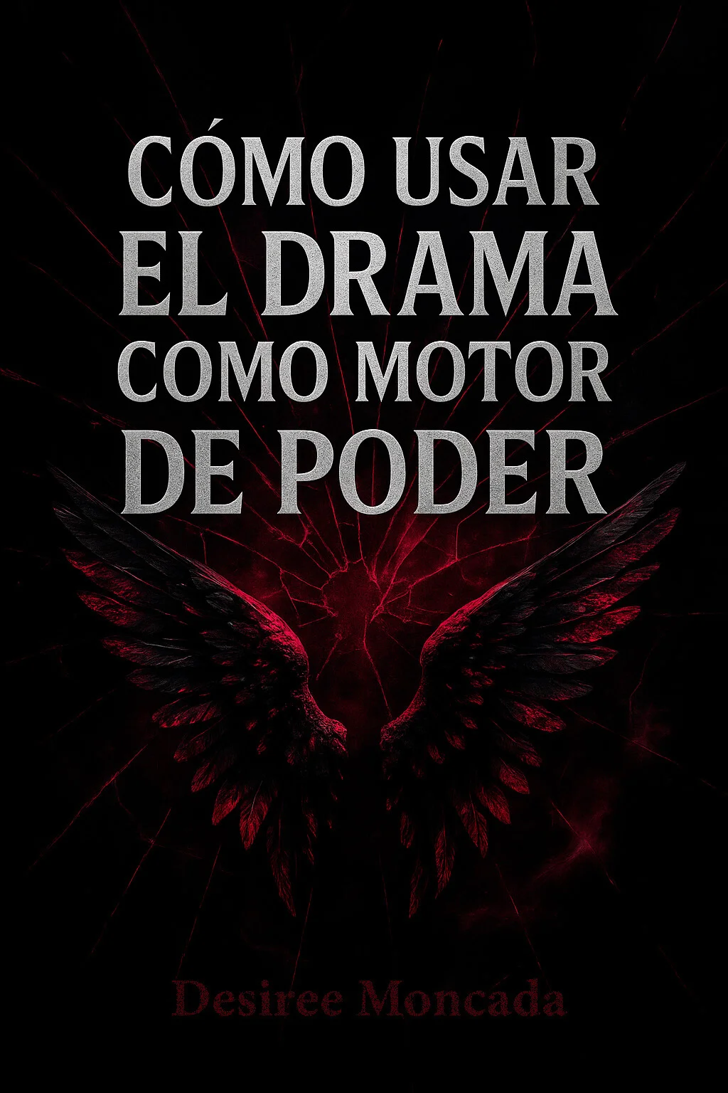 Cómo usar el drama como motor de poder — Desirée Moncada